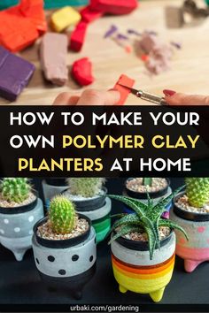 how to make your own polymer clay planters at home