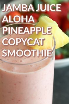 there is a smoothie with pineapple on the top and text that reads jamba juice aloha pineapple copycat smoothie