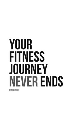 a black and white poster with the words your fitness journey never ends in bold font