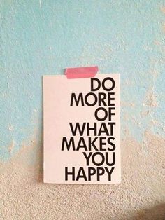 a piece of paper that says do more of what makes you happy