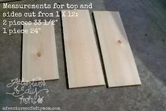 three pieces of wood sitting on the ground with measurements for top and sides cut from 1 x 12