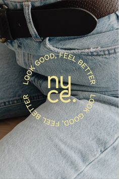 a pair of jeans with the words, look good, feel better, and never let go