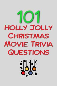 the title for 101 holly jolly christmas movie trivia questions is shown in red and green