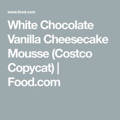 white chocolate vanilla cheesecake mousse costco copycat i foodcomm