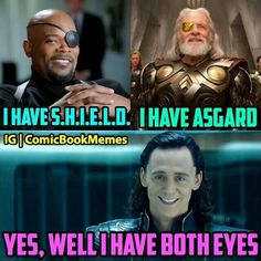 the avengers memes are all in different styles and colors, with caption that reads i have shield i have asgard 16 comic bookmemes yes, we'll have both eyes