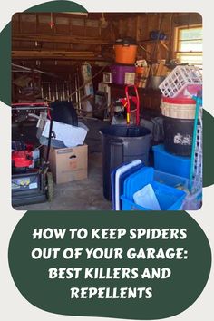 a garage with the words how to keep spider's out of your garage best killers and repellents