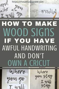 handwritten wood signs with the words how to make wood signs if you have awful handwriting and don't own a cricut