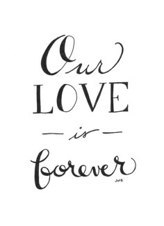 a black and white poster with the words cau love is forever written in cursive