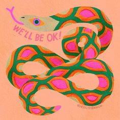 a drawing of a snake with the words we'll be ok on it