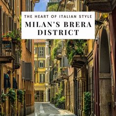 A Guide to Milan's Brera District: the Heart of Italian Style Brera District Milan, Milan Restaurants, Milan Travel Guide, Milan Shopping, Brera Milano, Love Gelato, Milan Italy Travel, Italy Places To Visit, Brescia Italy