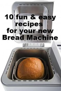 a loaf of bread sitting in an oven with the words 10 fun and easy recipes for your new bread machine