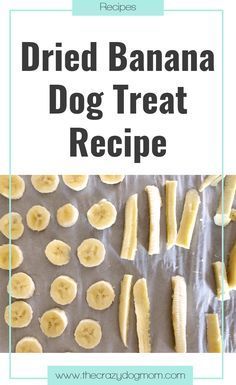 the recipe for dried banana dog treat is shown