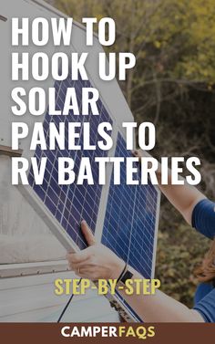 a woman holding up a solar panel with the words how to hook up solar panels to rv batteries