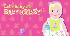 a baby girl holding a bottle with the words let's babysitt baby krissy on it