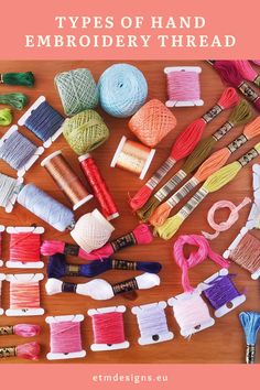 various types of hand embroidery thread on a table with text overlay that says types of hand embroidery thread