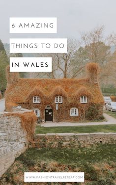 an old house with grass growing on it and the words 6 amazing things to do in wales