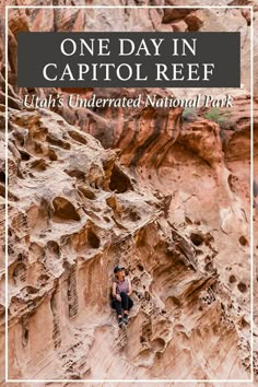 two people climbing up the side of a mountain with text overlay that reads, one day in capitol reef utah's underrated national park