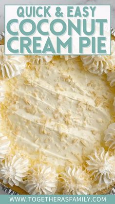 a close up of a pie with the words quick and easy coconut cream pie on it