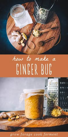 how to make a ginger bug recipe on a wooden cutting board with text overlay that reads, how to make a ginger bug