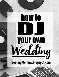 the words how to dj your own wedding on top of a table with record players and laptops