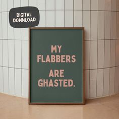 DIGITAL DOWNLOAD! My Flabbers are Ghasted, Funny Sarcasm Wall Art Print, Typography Word Art, Home Decor Quote, Quirky Decor Poster, Digital Download Funny Art for Quirky Home Decor!  Add a touch of whimsy to your home decor with this hilarious print.  💰 𝗗𝗢𝗡'𝗧 𝗪𝗔𝗡𝗧 𝗧𝗢 𝗣𝗥𝗜𝗡𝗧 𝗜𝗧 𝗬𝗢𝗨𝗥𝗦𝗘𝗟𝗙? 𝘽𝙪𝙮 𝙩𝙝𝙚 𝙋𝙧𝙞𝙣𝙩 𝙃𝙚𝙧𝙚 -> https://www.etsy.com/nl/listing/1811765314/my-flabbers-are-ghasted-funny-sarcasm 📏 SIZES: Last image is a visualization of the different sizes on a wall compared to each other. The download file is of great quality and easily resizable to the sizes in the image: A1, A2, A3, A4 💿 DIGITAL DOWNLOAD PRINTING INFORMATION Once you have paid for your purchase, you will receive a download link to download the file. * Print it at home or at your local Wall Art Funny Quotes, Sign Lettering Fonts, Funny Art Prints, Funny Bathroom Art, Preppy Decor, Funny Sarcasm, Quirky Quotes, Print Typography, Quirky Decor