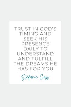 a quote with the words trust in god's time and seek his presence