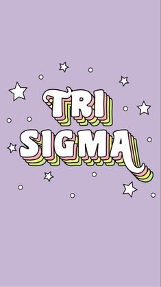 the words tri sigma are written in bright colors and stars on a purple background