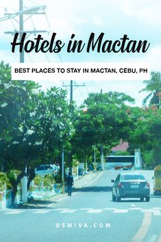 cars are driving down the road in front of trees and buildings with text that reads hotels in macau best places to stay in mactan, cebu, ph