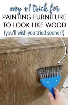 someone using a brush to paint furniture with text overlay that reads, my trick for painting furniture to look like wood you'll wish you tried some