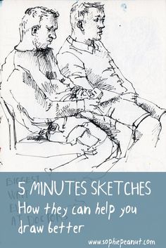 two men sitting next to each other with the words 5 minutes sketches how they can help you draw better