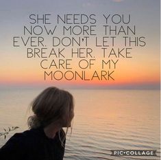 a woman looking out over the ocean at sunset with an inspirational quote above her that reads, she needs you now more than ever don't let this break her take care of my