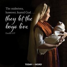 a woman holding a baby in her arms with a bible quote above it that reads, the midwives, however learned god they let the boys live