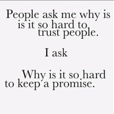 a quote that reads people ask me why is it so hard to trust people?