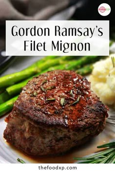 gordon ramsay's filet migon on a plate with asparagus and mashed potatoes