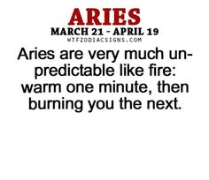 an advertisement with the words aris are very much un - prediable like fire warm one minute, then burning you the next