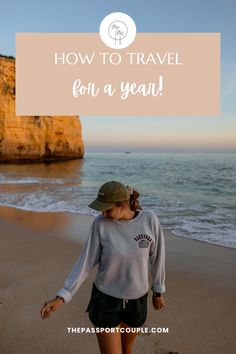 a girl walking on the beach with text overlay how to travel for a year