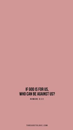 a pink background with the words if god is for us, who can be against us?