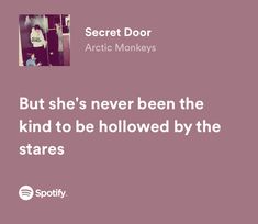 a quote from arctic monkeys about how she's never been the kind to be followed by the stars