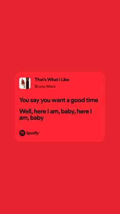 an image of someone's text message to their baby on the red background, which reads, you say you want a good time well