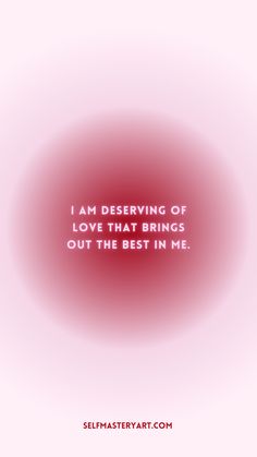 the words i am receiving of love that brings out the best in me on a pink background