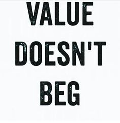 a sign that says value doesn't beg