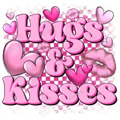 the words hugs and kisses written in pink with hearts on a checkerboard background