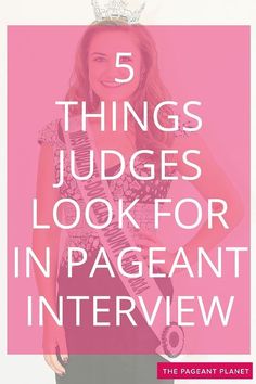 a woman wearing a tiara with the words 5 things judges look for in pageant interview