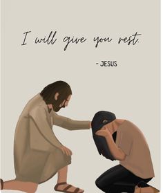 two people kneeling down to each other in front of a sign that says, i will give you rest jesus