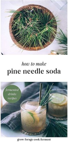 the pine needle soda recipe is shown in two different pictures