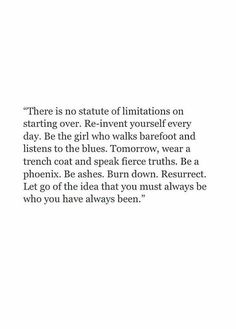 there is no state of limits on start over be - inventnt yourself every day