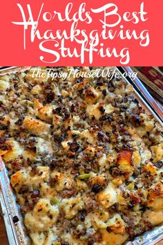 a casserole dish in a pan with the words world's best thanksgiving stuffing