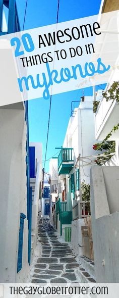 an alley way with the words 20 awesome things to do in mykonos