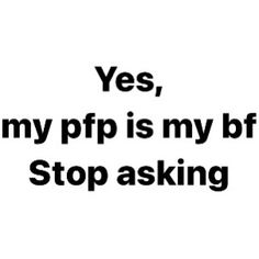 the words yes, my ppp is my btf stop asking