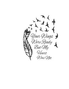 a black and white photo with birds flying in the sky above it that says your wings were ready but my heart was not